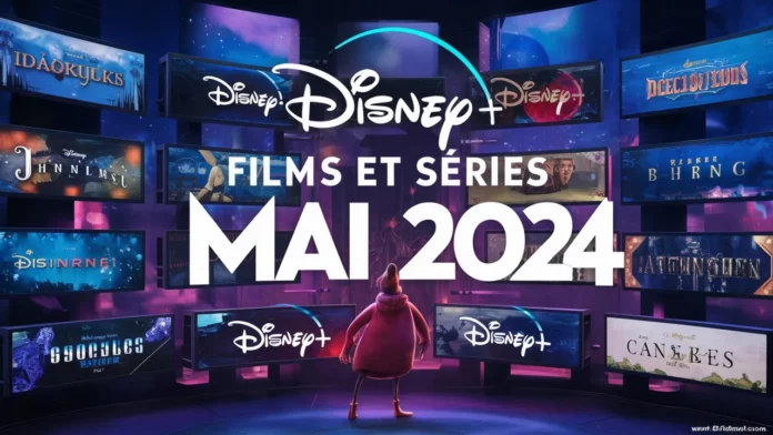 Disney+ films et séries Mai 2024